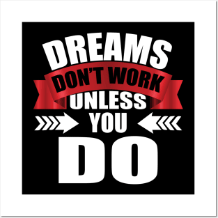 Dreams Don't Work Unless You Do tee design birthday gift graphic Posters and Art